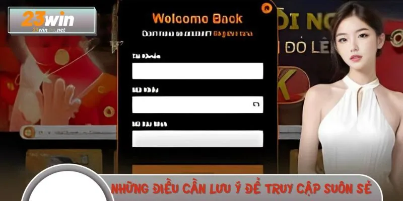 Những điều cần lưu ý để truy cập suôn sẻ và an toàn